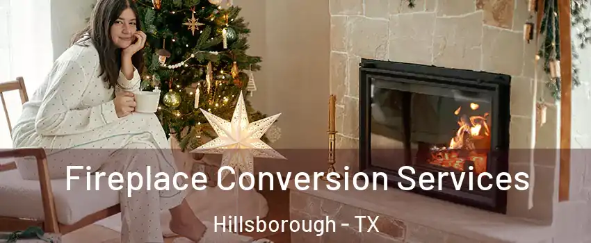 Fireplace Conversion Services Hillsborough - TX