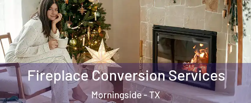 Fireplace Conversion Services Morningside - TX