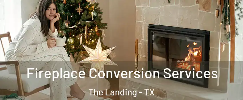 Fireplace Conversion Services The Landing - TX