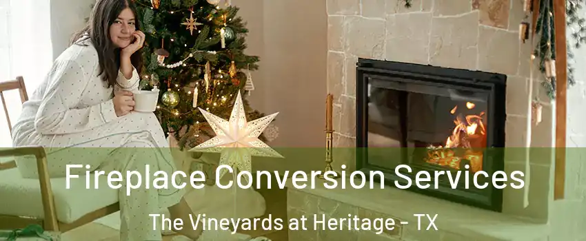 Fireplace Conversion Services The Vineyards at Heritage - TX