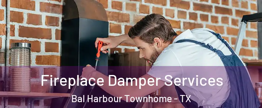 Fireplace Damper Services Bal Harbour Townhome - TX