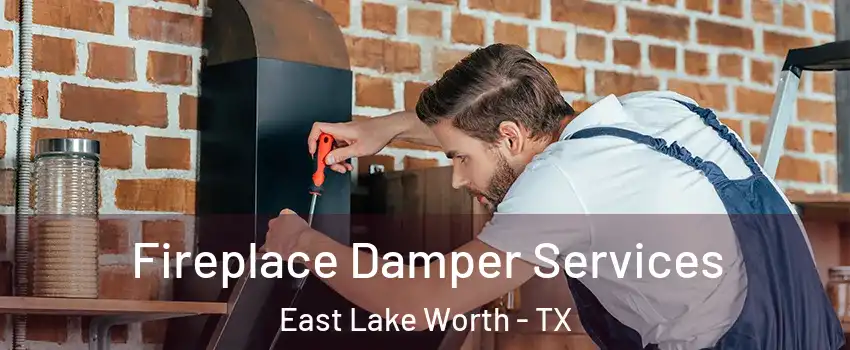 Fireplace Damper Services East Lake Worth - TX