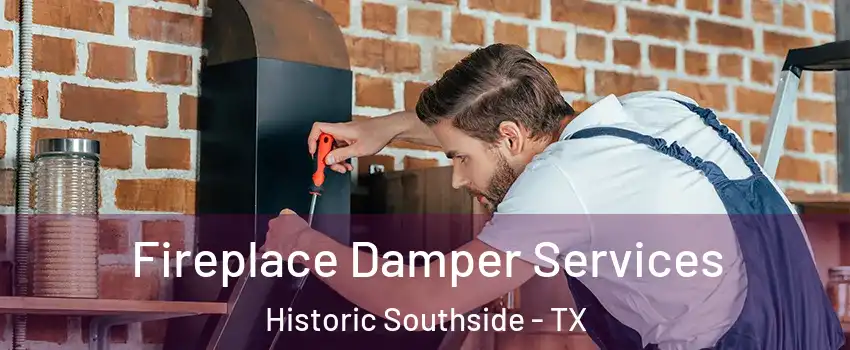 Fireplace Damper Services Historic Southside - TX