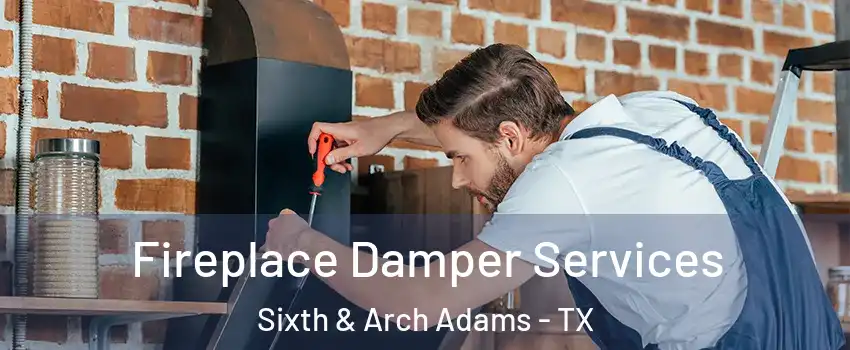 Fireplace Damper Services Sixth & Arch Adams - TX