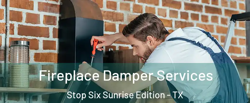 Fireplace Damper Services Stop Six Sunrise Edition - TX