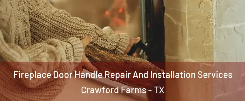 Fireplace Door Handle Repair And Installation Services Crawford Farms - TX