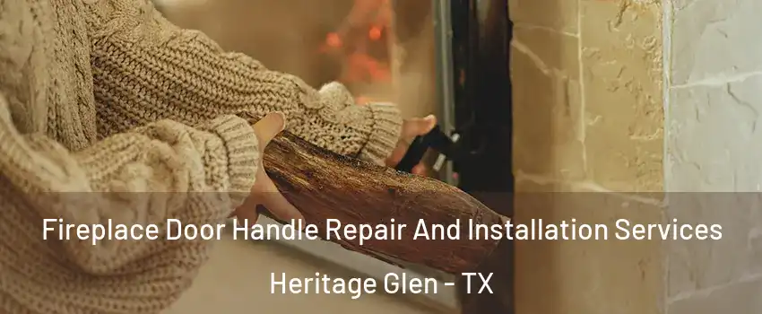 Fireplace Door Handle Repair And Installation Services Heritage Glen - TX