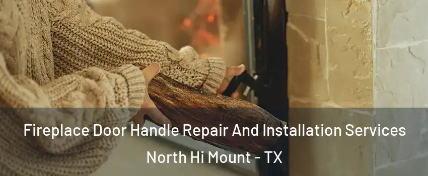 Fireplace Door Handle Repair And Installation Services North Hi Mount - TX