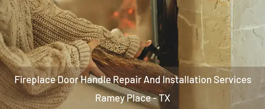 Fireplace Door Handle Repair And Installation Services Ramey Place - TX