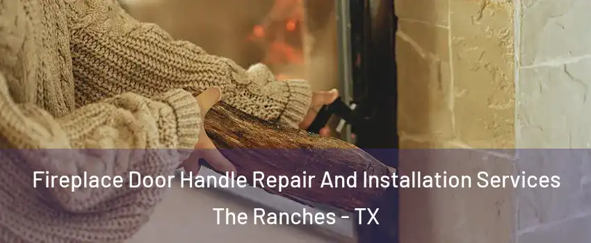 Fireplace Door Handle Repair And Installation Services The Ranches - TX