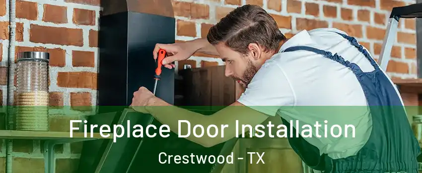 Fireplace Door Installation Crestwood - TX