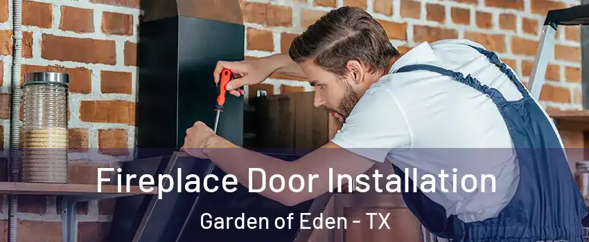 Fireplace Door Installation Garden of Eden - TX