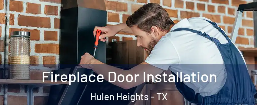 Fireplace Door Installation Hulen Heights - TX