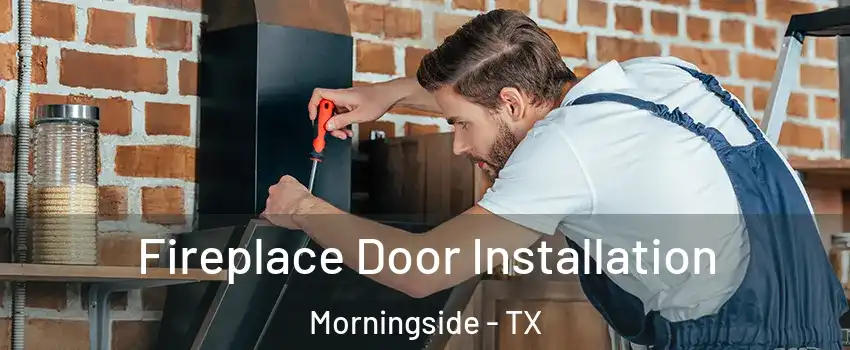 Fireplace Door Installation Morningside - TX