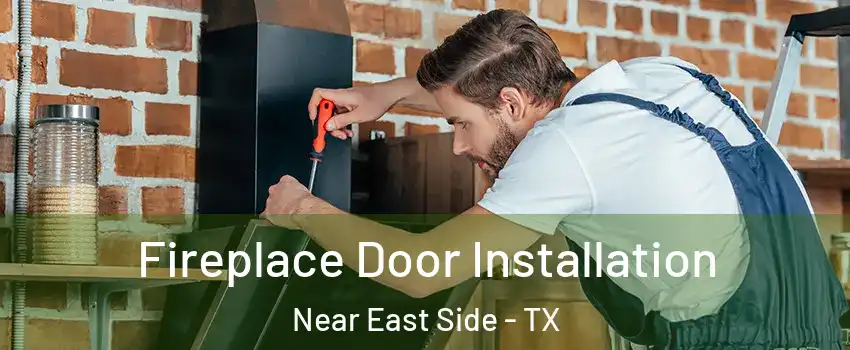 Fireplace Door Installation Near East Side - TX