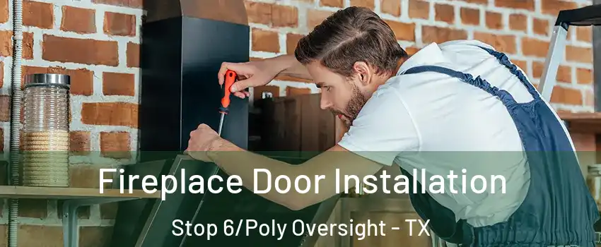 Fireplace Door Installation Stop 6/Poly Oversight - TX