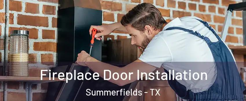 Fireplace Door Installation Summerfields - TX