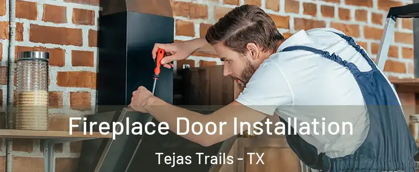 Fireplace Door Installation Tejas Trails - TX