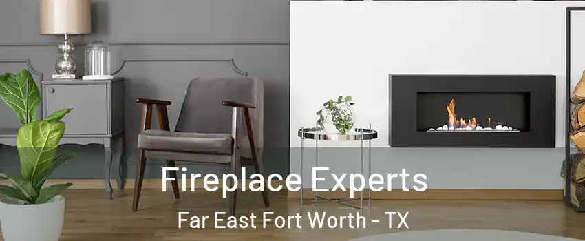 Fireplace Experts Far East Fort Worth - TX