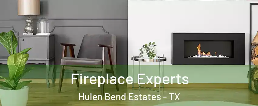 Fireplace Experts Hulen Bend Estates - TX