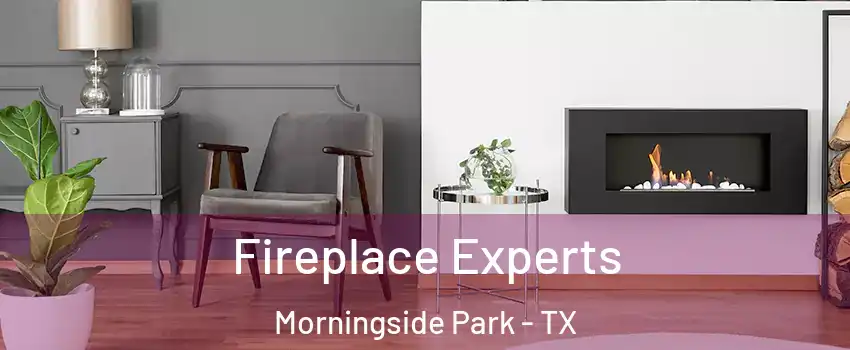 Fireplace Experts Morningside Park - TX