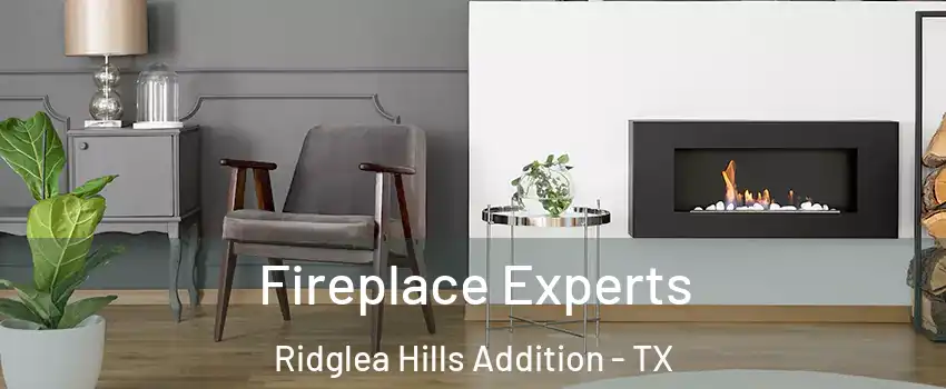 Fireplace Experts Ridglea Hills Addition - TX