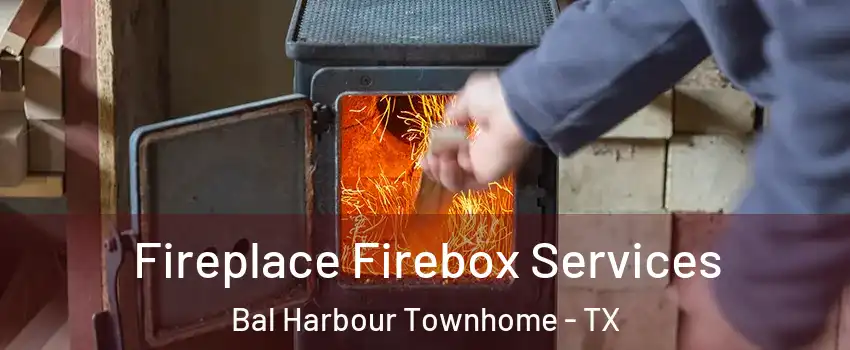 Fireplace Firebox Services Bal Harbour Townhome - TX