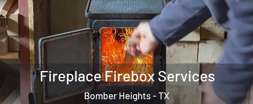 Fireplace Firebox Services Bomber Heights - TX