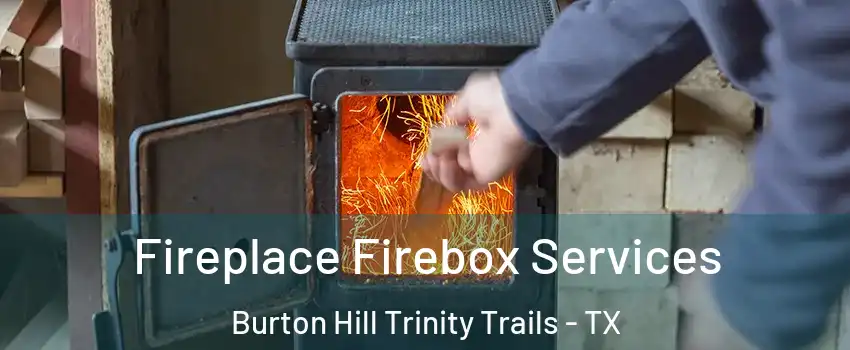 Fireplace Firebox Services Burton Hill Trinity Trails - TX