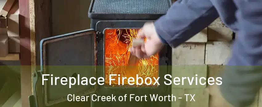 Fireplace Firebox Services Clear Creek of Fort Worth - TX