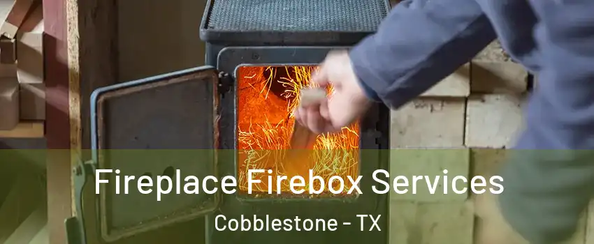 Fireplace Firebox Services Cobblestone - TX