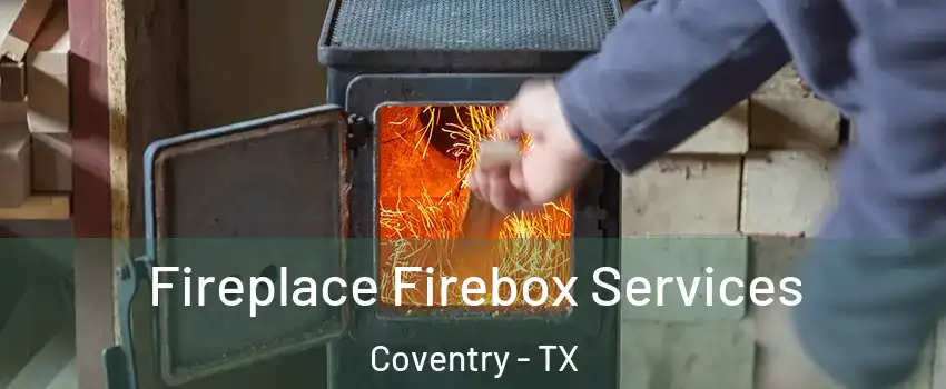 Fireplace Firebox Services Coventry - TX