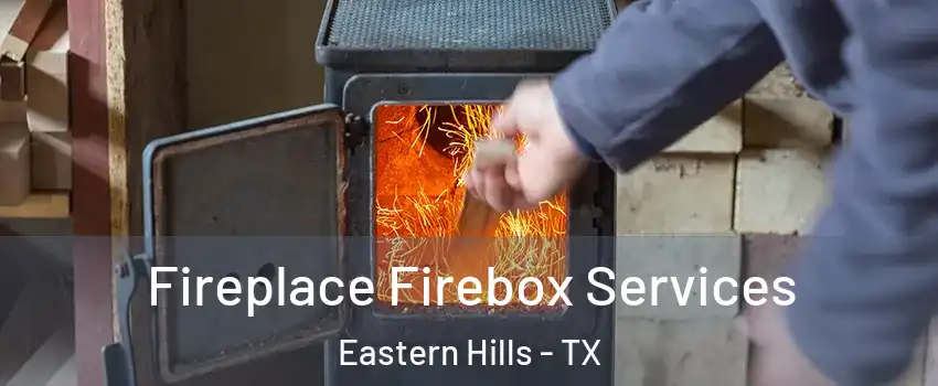 Fireplace Firebox Services Eastern Hills - TX