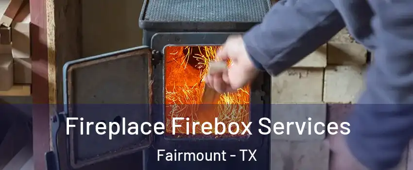 Fireplace Firebox Services Fairmount - TX