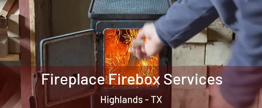 Fireplace Firebox Services Highlands - TX