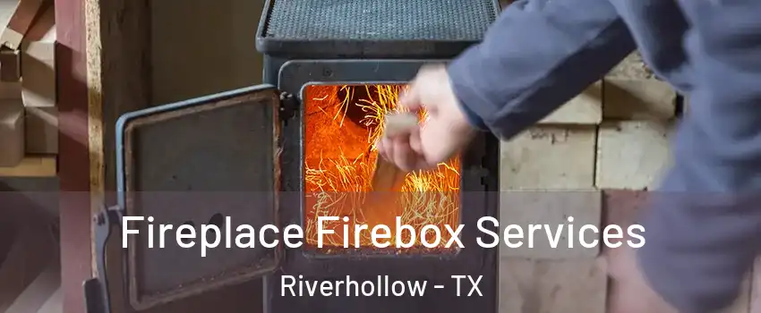 Fireplace Firebox Services Riverhollow - TX