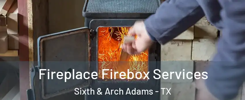 Fireplace Firebox Services Sixth & Arch Adams - TX