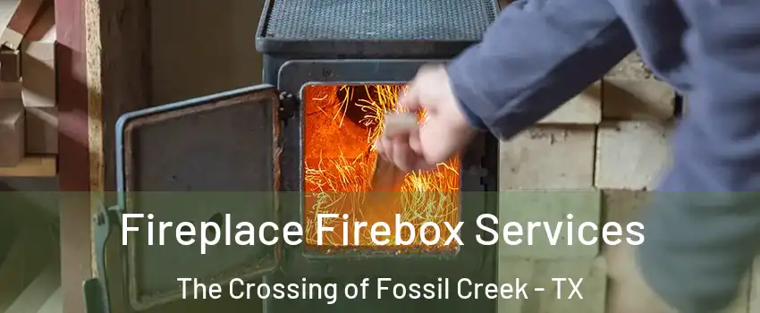 Fireplace Firebox Services The Crossing of Fossil Creek - TX