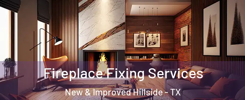 Fireplace Fixing Services New & Improved Hillside - TX