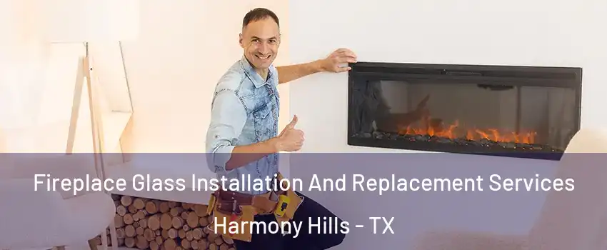 Fireplace Glass Installation And Replacement Services Harmony Hills - TX