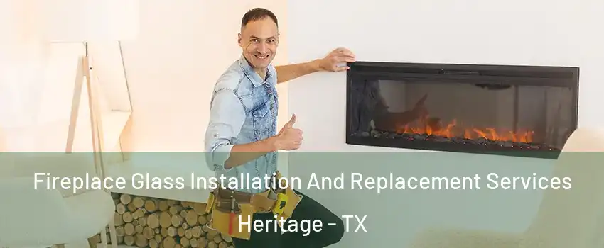 Fireplace Glass Installation And Replacement Services Heritage - TX