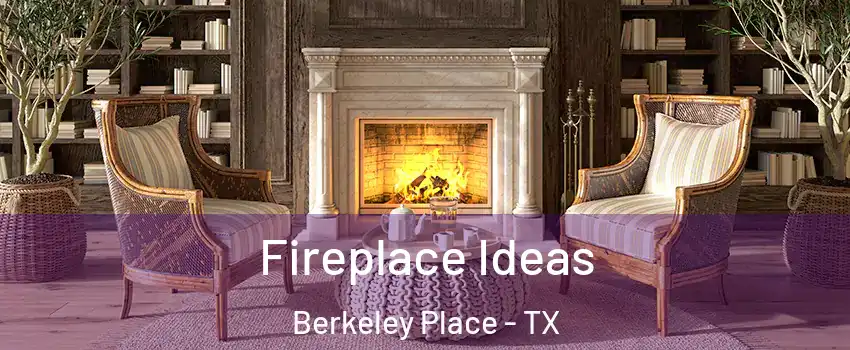 Fireplace Ideas Berkeley Place - TX