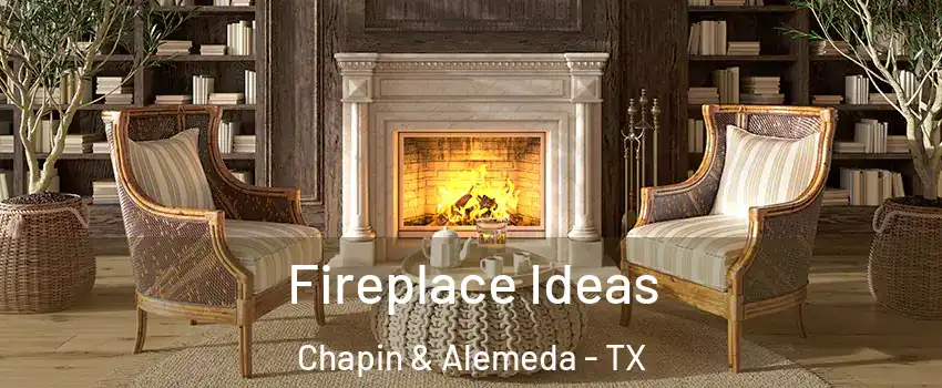 Fireplace Ideas Chapin & Alemeda - TX