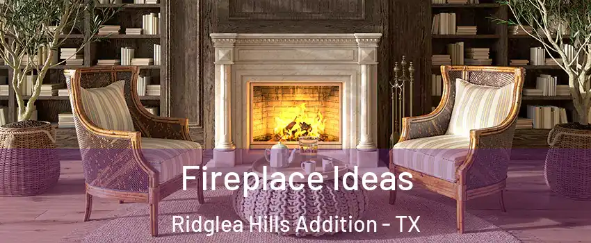 Fireplace Ideas Ridglea Hills Addition - TX