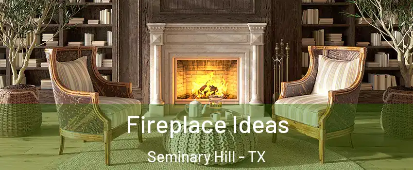 Fireplace Ideas Seminary Hill - TX