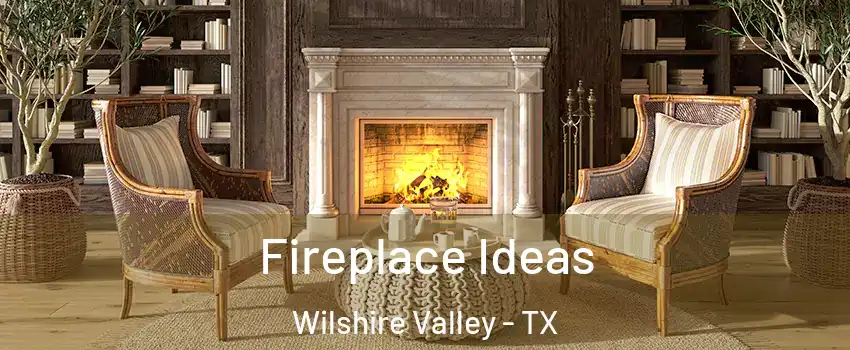 Fireplace Ideas Wilshire Valley - TX