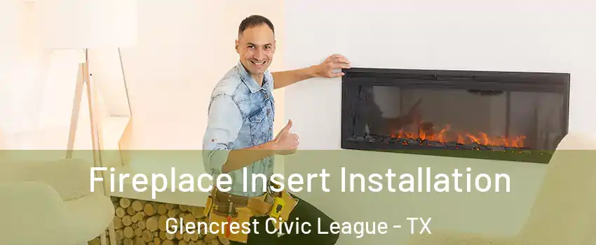 Fireplace Insert Installation Glencrest Civic League - TX