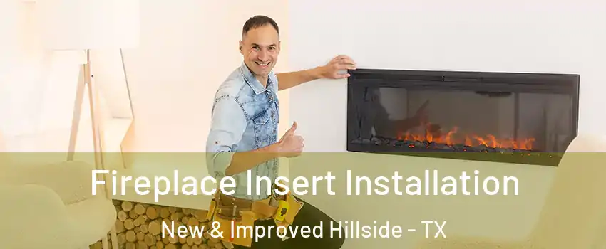 Fireplace Insert Installation New & Improved Hillside - TX