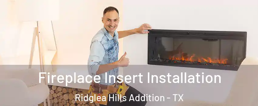 Fireplace Insert Installation Ridglea Hills Addition - TX