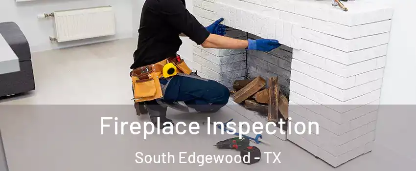 Fireplace Inspection South Edgewood - TX